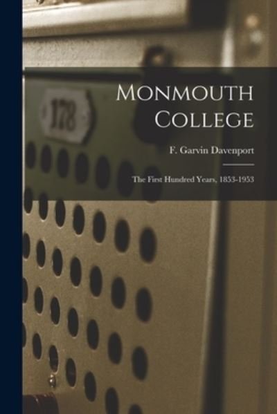 Monmouth College; the First Hundred Years, 1853-1953 - F Garvin (Francis Garvin) Davenport - Livres - Hassell Street Press - 9781014539175 - 9 septembre 2021