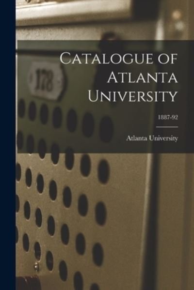 Cover for Atlanta University · Catalogue of Atlanta University; 1887-92 (Pocketbok) (2021)