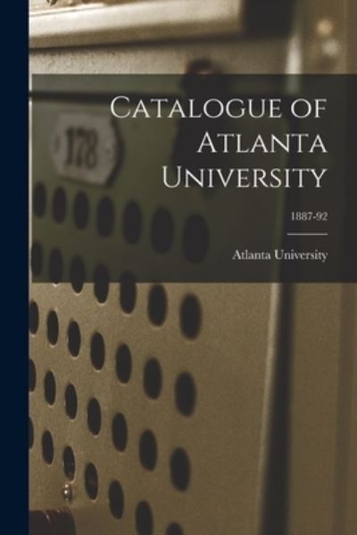 Cover for Atlanta University · Catalogue of Atlanta University; 1887-92 (Paperback Book) (2021)