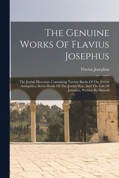 Cover for Flavius Josephus · Genuine Works of Flavius Josephus : The Jewish Historian (Book) (2022)