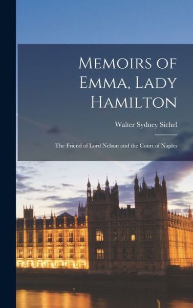 Cover for Walter Sydney Sichel · Memoirs of Emma, Lady Hamilton (Book) (2022)