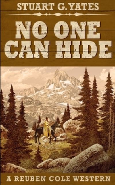 Cover for Stuart G Yates · No One Can Hide (Reuben Cole Westerns Book 4) (Paperback Book) (2021)