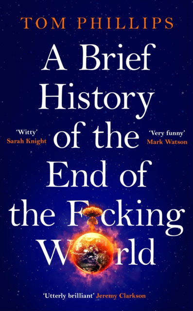 Cover for Tom Phillips · A Brief History of the End of the F*cking World - Brief Histories Series (Hardcover Book) (2025)