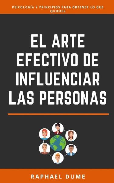 Cover for Raphael Dume · El Arte Efectivo De Influenciar Las Personas (Paperback Book) (2019)