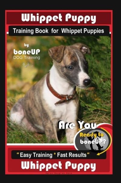 Cover for Karen Douglas Kane · Whippet Puppy Training Book for Whippet Puppies By BoneUP DOG Training (Paperback Bog) (2019)