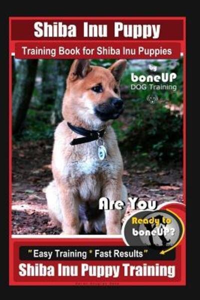 Cover for Karen Douglas Kane · Shiba Inu Puppy Training Book for Shiba Inu Puppies By BoneUP DOG Training (Paperback Bog) (2019)