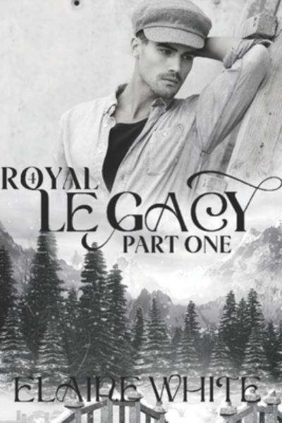 Cover for Elaine White · A Royal Legacy Part One (Paperback Book) (2019)