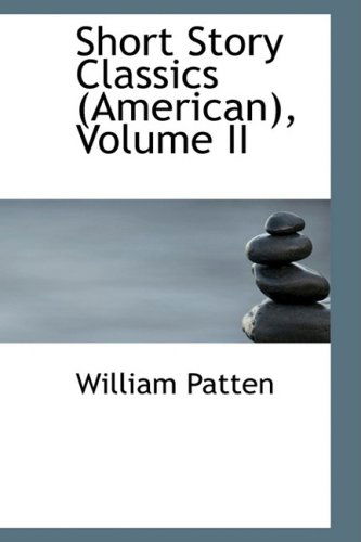 Cover for William Patten · Short Story Classics (American), Volume II (Paperback Book) (2009)