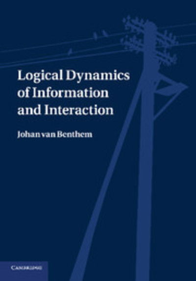 Cover for Van Benthem, Johan (Universiteit Van Amsterdam) · Logical Dynamics of Information and Interaction (Paperback Book) (2014)