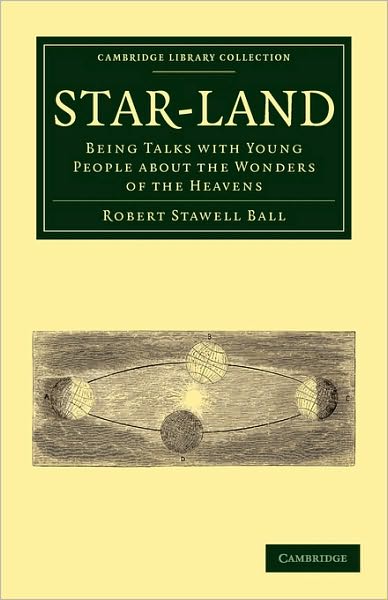 Cover for Robert Stawell Ball · Star-Land: Being Talks with Young People about the Wonders of the Heavens - Cambridge Library Collection - Astronomy (Paperback Bog) (2010)