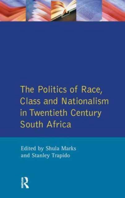 Cover for S. Mark · The Politics of Race, Class and Nationalism in Twentieth Century South Africa (Hardcover Book) (2017)