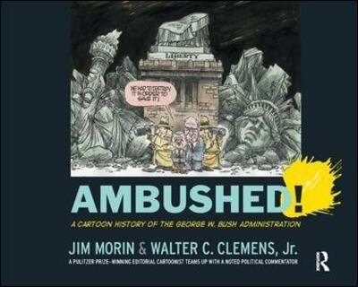 Cover for Jim Morin · Ambushed!: A Cartoon History of the George W. Bush Administration (Hardcover bog) (2017)