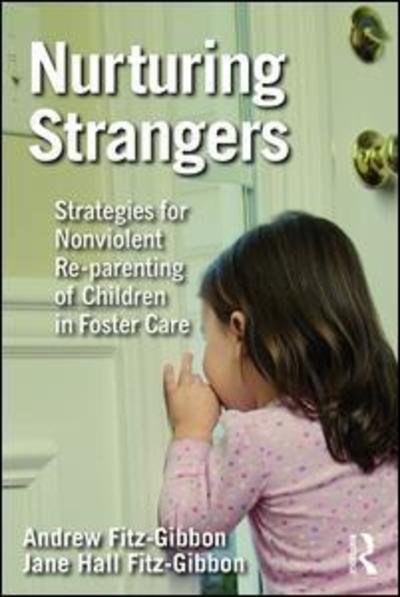 Cover for Andrew Fitz-Gibbon · Nurturing Strangers: Strategies for Nonviolent Re-parenting of Children in Foster Care (Pocketbok) (2018)