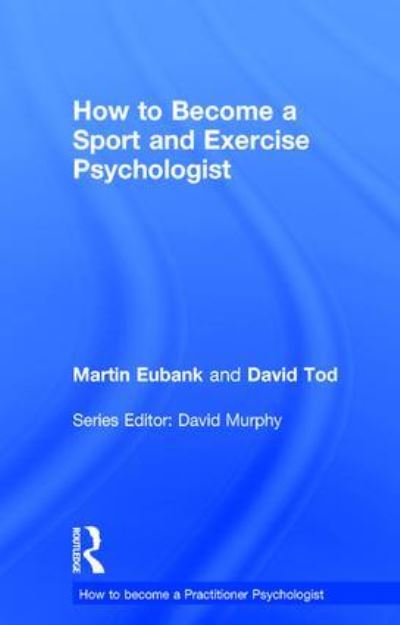 Cover for Eubank, Martin (Liverpool John Moores University, UK) · How to Become a Sport and Exercise Psychologist - How to become a Practitioner Psychologist (Hardcover Book) (2017)