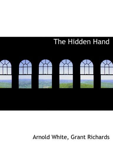 The Hidden Hand - Arnold White - Books - BiblioLife - 9781140230175 - April 6, 2010