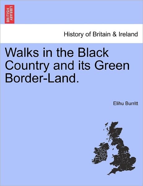 Cover for Elihu Burritt · Walks in the Black Country and Its Green Border-land. (Paperback Book) (2011)