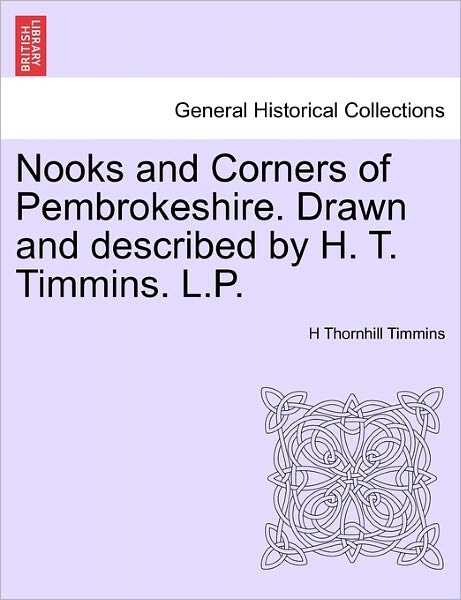 Cover for H Thornhill Timmins · Nooks and Corners of Pembrokeshire. Drawn and Described by H. T. Timmins. L.p. (Paperback Bog) (2011)