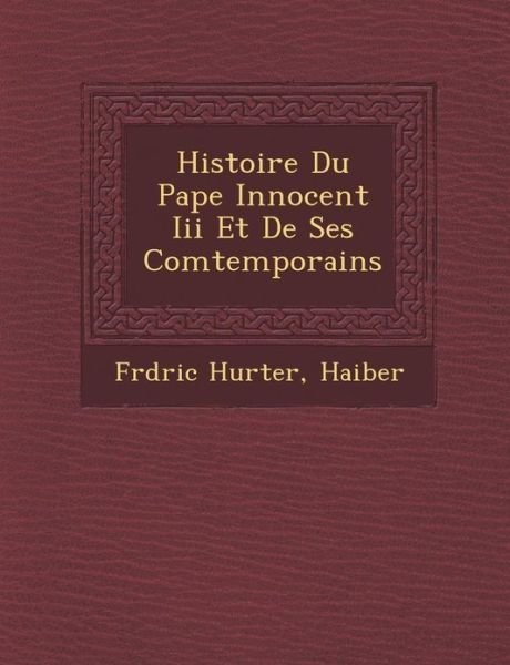 Cover for Fr D Ric Hurter · Histoire Du Pape Innocent III et De Ses Comtemporains (Paperback Book) (2012)