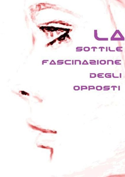 Cover for Keyofeye · Sottile Fascinazione Degli Opposti (Book) (2013)