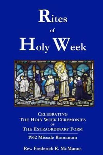 Cover for Fr Frederick Mcmanus · Rites of Holy Week in the Extraordinary Form (Paperback Book) (2014)