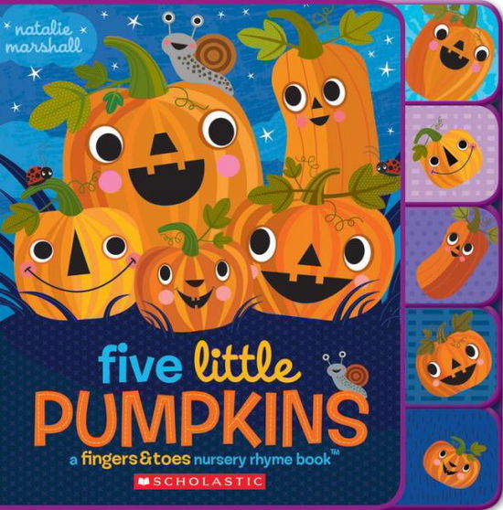 Five Little Pumpkins: A Fingers & Toes Nursery Rhyme Book: A Fingers & Toes Nursery Rhyme Book - Fingers & Toes Nursery Rhymes - Natalie Marshall - Książki - Scholastic Inc. - 9781338091175 - 27 czerwca 2017