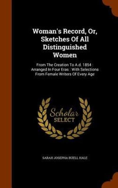 Cover for Sarah Josepha Buell Hale · Woman's Record, Or, Sketches of All Distinguished Women (Gebundenes Buch) (2015)