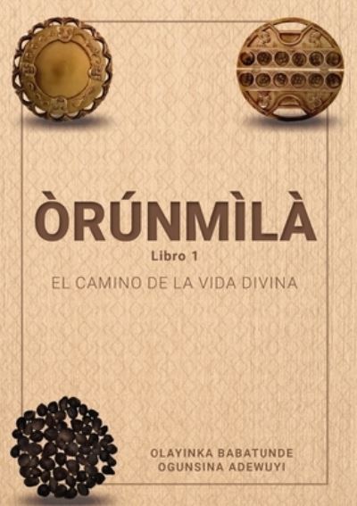 Cover for Olayinka Babatunde Ogunsina Adewuyi · ORUNMILA - Book 1 (Paperback Book) (2021)