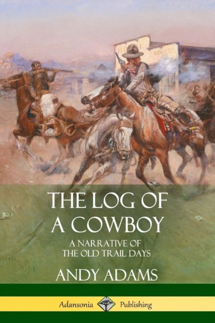 Cover for Andy Adams · The Log of a Cowboy (Paperback Bog) (2018)