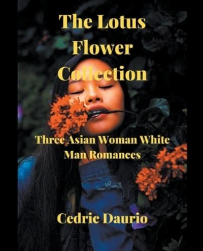 Cover for Cedric Daurio · The Lotus Flower Collection- Three Asian woman White man Romances (Paperback Book) (2020)