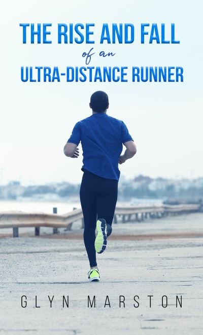 Cover for Glyn Marston · The Rise and Fall of an Ultra-Distance Runner (Paperback Book) (2021)