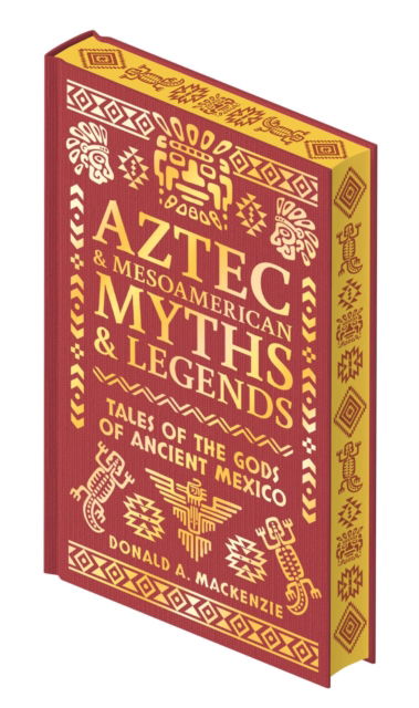 Cover for Donald A. Mackenzie · Aztec &amp; Other Mesoamerican Myths &amp; Legends: Tales of the Gods of Ancient Mexico - Collectible Myths and Legends (Hardcover Book) (2025)