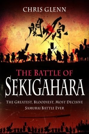 Cover for Chris Glenn · The Battle of Sekigahara: The Greatest, Bloodiest, Most Decisive Samurai Battle Ever (Paperback Bog) (2024)