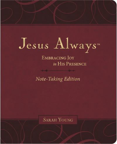 Cover for Sarah Young · Jesus Always Note-Taking Edition, Leathersoft, Burgundy, with Full Scriptures: Embracing Joy in His Presence (a 365-Day Devotional) - Jesus Always (Læderbog) (2023)
