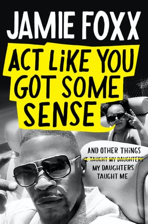 Cover for Jamie Foxx · Act Like You Got Some Sense (Paperback Book) (2021)