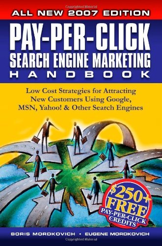 Pay-per-click Search Engine Marketing Handbook: Low Cost Strategies for Attracting New Customers Using Google, Msn, Yahoo & Other Search Engines - Boris Mordkovich Eugene Mordkovich - Kirjat - LULU - 9781411628175 - maanantai 11. huhtikuuta 2005