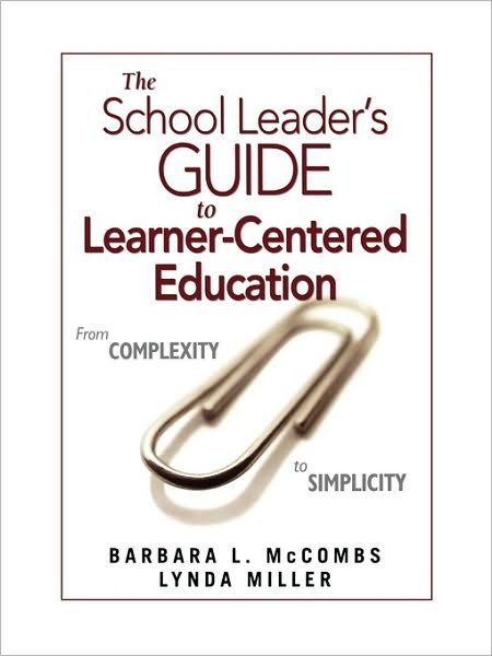 Cover for Mccombs B &amp; Miller L · The School Leader's Guide to Learner-Centered Education: From Complexity to Simplicity (Paperback Book) (2008)