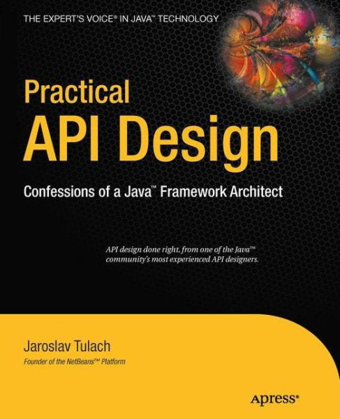 Practical Api Design: Confessions of a Java Framework Architect - Jaroslav Tulach - Books - APress - 9781430243175 - June 7, 2012