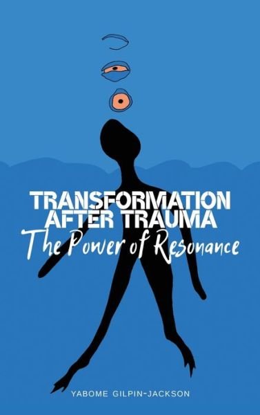 Cover for Yabome Gilpin-Jackson · Transformation after Trauma: The Power of Resonance (Hardcover bog) [New edition] (2020)