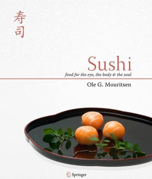 Sushi: Food for the Eye, the Body and the Soul - Ole G. Mouritsen - Livres - Springer-Verlag New York Inc. - 9781441906175 - 29 septembre 2009