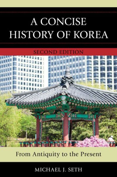 Cover for Michael J. Seth · A Concise History of Korea: From Antiquity to the Present (Paperback Book) [Second edition] (2016)