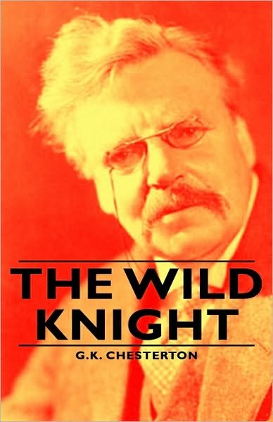 Cover for G. K. Chesterton · The Wild Knight (Inbunden Bok) (2008)