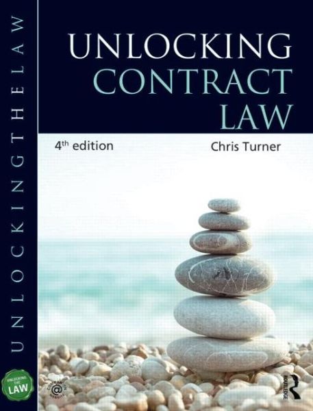 Unlocking Contract Law - Unlocking the Law - Chris Turner - Bøger - Taylor & Francis Ltd - 9781444174175 - 9. december 2013