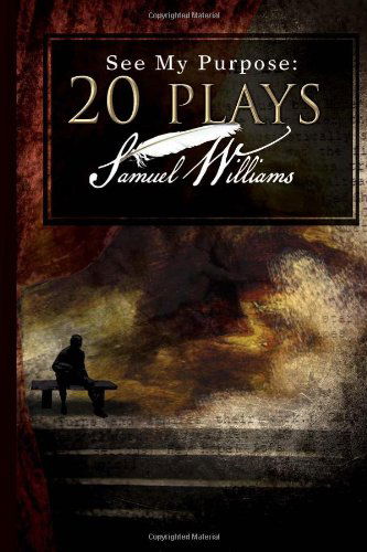 Cover for Samuel Williams · See My Purpose: 20 Plays (Hardcover Book) (2011)