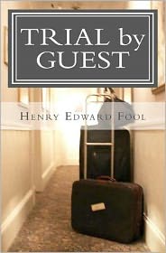 Cover for Mr Henry Edward Fool · Trial by Guest: an Accurate Accounting of the Various Reasons Why I Should Be Hung (Paperback Book) (2011)