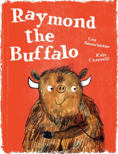 Cover for Lou Beauchesne · Raymond the Buffalo (Hardcover Book) (2021)