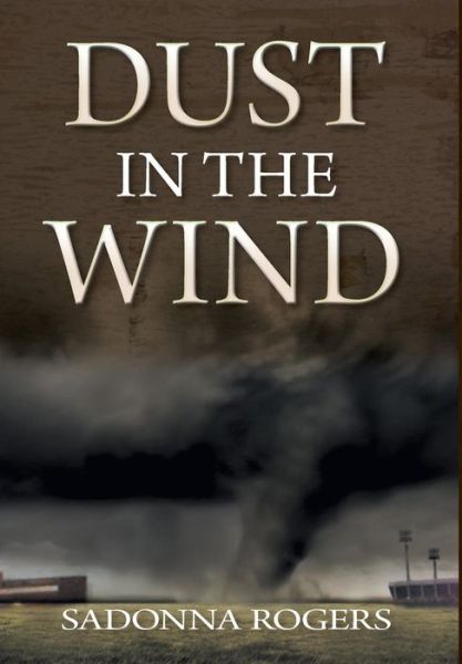 Cover for Sadonna Rogers · Dust in the Wind - Volume 1: the Delaine Reynolds' Journey (Hardcover Book) (2014)