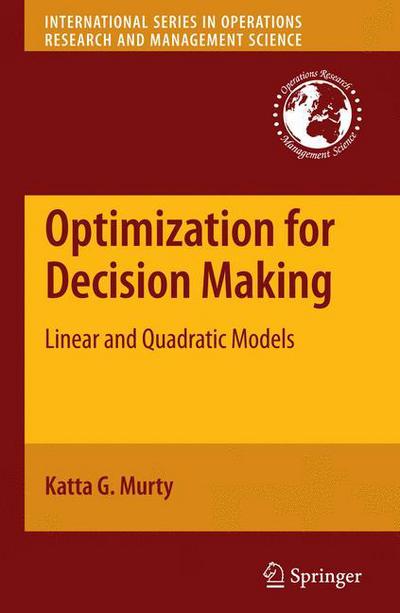 Cover for Katta G. Murty · Optimization for Decision Making: Linear and Quadratic Models - International Series in Operations Research &amp; Management Science (Paperback Book) [2010 edition] (2012)