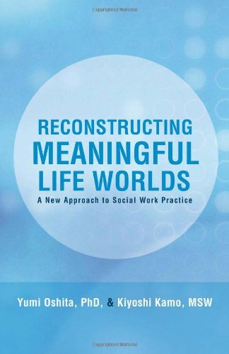 Cover for Yumi Oshita Phd · Reconstructing Meaningful Life Worlds: a New Approach to Social Work Practice (Pocketbok) (2011)