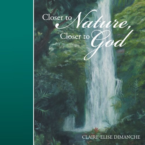 Cover for Claire-elise Dimanche · Closer to Nature, Closer to God (Paperback Bog) (2012)