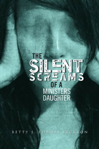Cover for Betty J Jackson · The Silent Screams of a Ministers Daughter (Paperback Book) (2011)